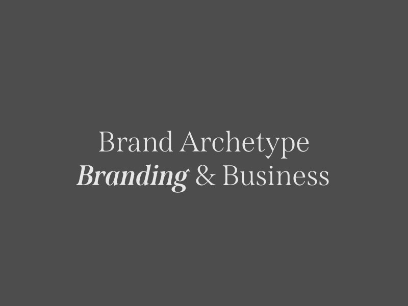 Design Blog 01 - Brand Archetype Branding & Business